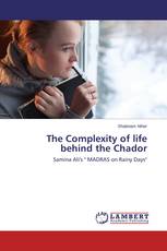 The Complexity of life behind the Chador