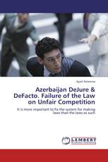 Azerbaijan DeJure & DeFacto. Failure of the Law on Unfair Competition