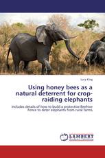 Using honey bees as a natural deterrent for crop-raiding elephants
