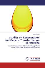 Studies on Regeneration and Genetic Transformation in Jatropha