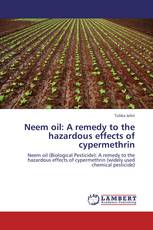 Neem oil: A remedy to the hazardous effects of cypermethrin