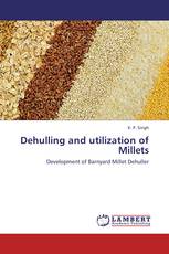 Dehulling and utilization of Millets