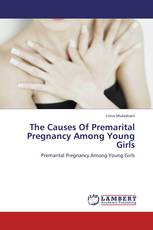 The Causes Of Premarital Pregnancy Among Young Girls