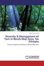Diversity & Management of Yam in Bench-Maji Zone, Sw Ethiopia