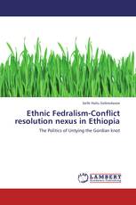 Ethnic Fedralism-Conflict resolution nexus in Ethiopia