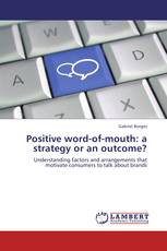 Positive word-of-mouth: a strategy or an outcome?