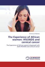 The Experience of African women: HIV/AIDS and cervical cancer