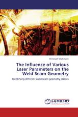The Influence of Various Laser Parameters on the Weld Seam Geometry