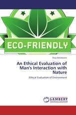 An Ethical Evaluation of Man's Interaction with Nature