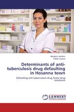 Determinants of anti-tuberculosis drug defaulting in Hosanna town