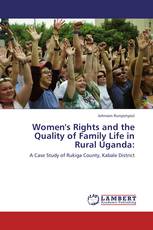 Women's Rights and the Quality of Family Life in Rural Uganda: