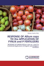 RESPONSE OF Allium cepa TO the APPLICATION OF FYM,N and P FERTILIZERS