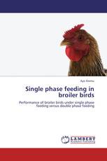 Single phase feeding in broiler birds