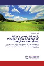 Baker’s yeast, Ethanol, Vinegar, Citric acid and α-amylase from dates