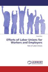 Efforts of Labor Unions for Workers and Employers