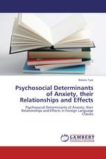 Psychosocial Determinants of Anxiety, their Relationships and Effects