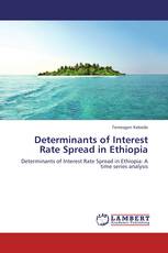 Determinants of Interest Rate Spread in Ethiopia