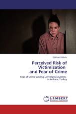 Perceived Risk of Victimization   and Fear of Crime