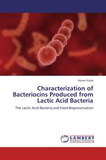 Characterization of Bacteriocins Produced from Lactic Acid Bacteria