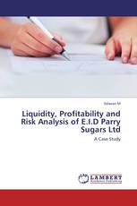 Liquidity, Profitability and Risk Analysis of E.I.D Parry Sugars Ltd