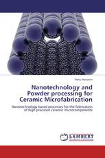 Nanotechnology and Powder processing for Ceramic Microfabrication