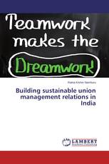 Building sustainable union management relations in India