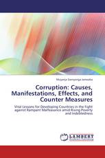 Corruption: Causes, Manifestations,  Effects, and  Counter Measures