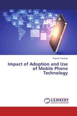 Impact of Adoption and Use of Mobile Phone Technology