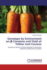 Genotype by Environment on β-Carotene and Yield of Yellow root Cassava