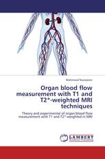 Organ blood flow measurement with T1 and T2*-weighted MRI techniques