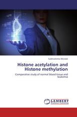 Histone acetylation and Histone methylation