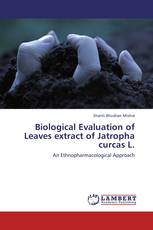 Biological Evaluation of Leaves extract of Jatropha curcas L.