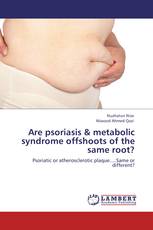 Are psoriasis & metabolic syndrome offshoots of the same root?