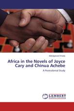 Africa in the Novels of Joyce Cary and Chinua Achebe