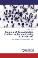 Framing of Drug Addiction Problem in the Municipality of Banja Luka