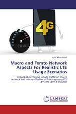 Macro and Femto Network Aspects For Realistic LTE Usage Scenarios