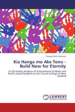 Kia Hanga mo Ake Tonu - Build Now for Eternity