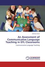 An Assessment of Communicative Language Teaching in EFL Classrooms