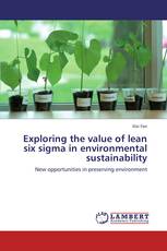 Exploring the value of lean six sigma in environmental sustainability