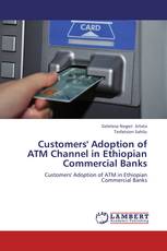 Customers' Adoption of ATM Channel  in Ethiopian Commercial Banks