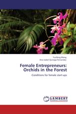 Female Entrepreneurs: Orchids in the Forest