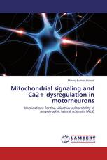 Mitochondrial signaling and Ca2+ dysregulation in motorneurons