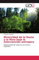 Diversidad de la fauna y la flora bajo la intervención antropica