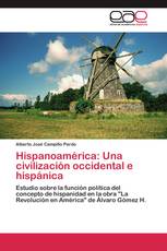 Hispanoamérica: Una civilización occidental e hispánica