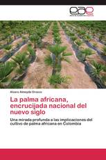 La palma africana, encrucijada nacional del nuevo siglo