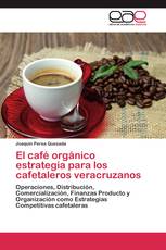 El café orgánico estrategia para los cafetaleros veracruzanos