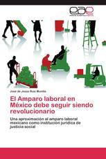El Amparo laboral en México debe seguir siendo revolucionario