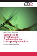 Semilleros de investigación: Fundamentación conceptual y didáctica