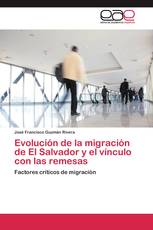 Evolución de la migración de El Salvador y el vínculo con las remesas