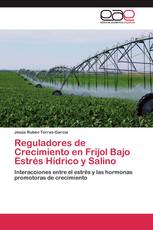 Reguladores de Crecimiento en Frijol Bajo Estrés Hídrico y Salino